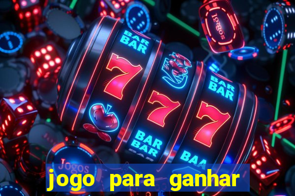 jogo para ganhar dinheiro gratis